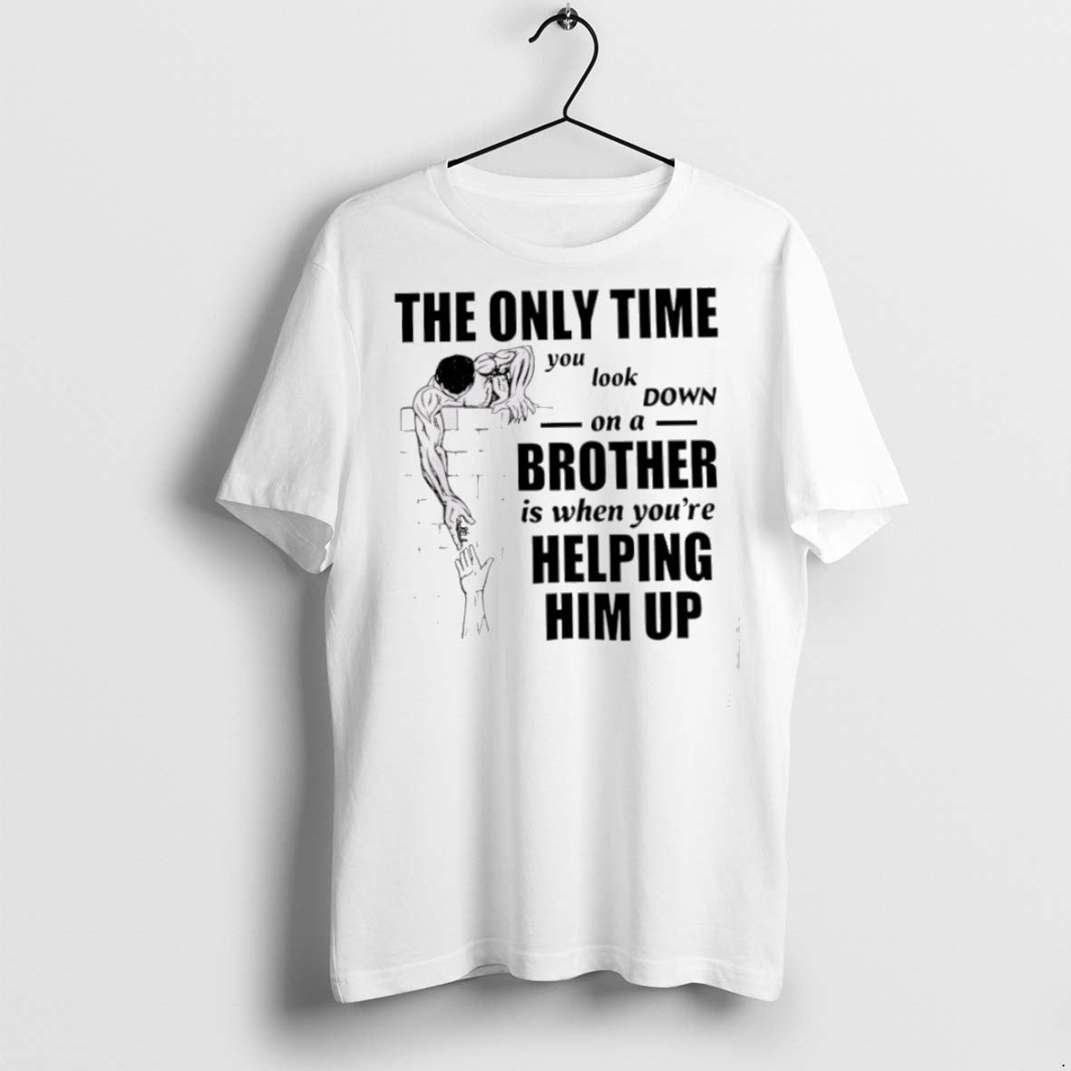 Premium The Only Time You Look Down On A Brother T Shirts - clothing by TeeHivey.com