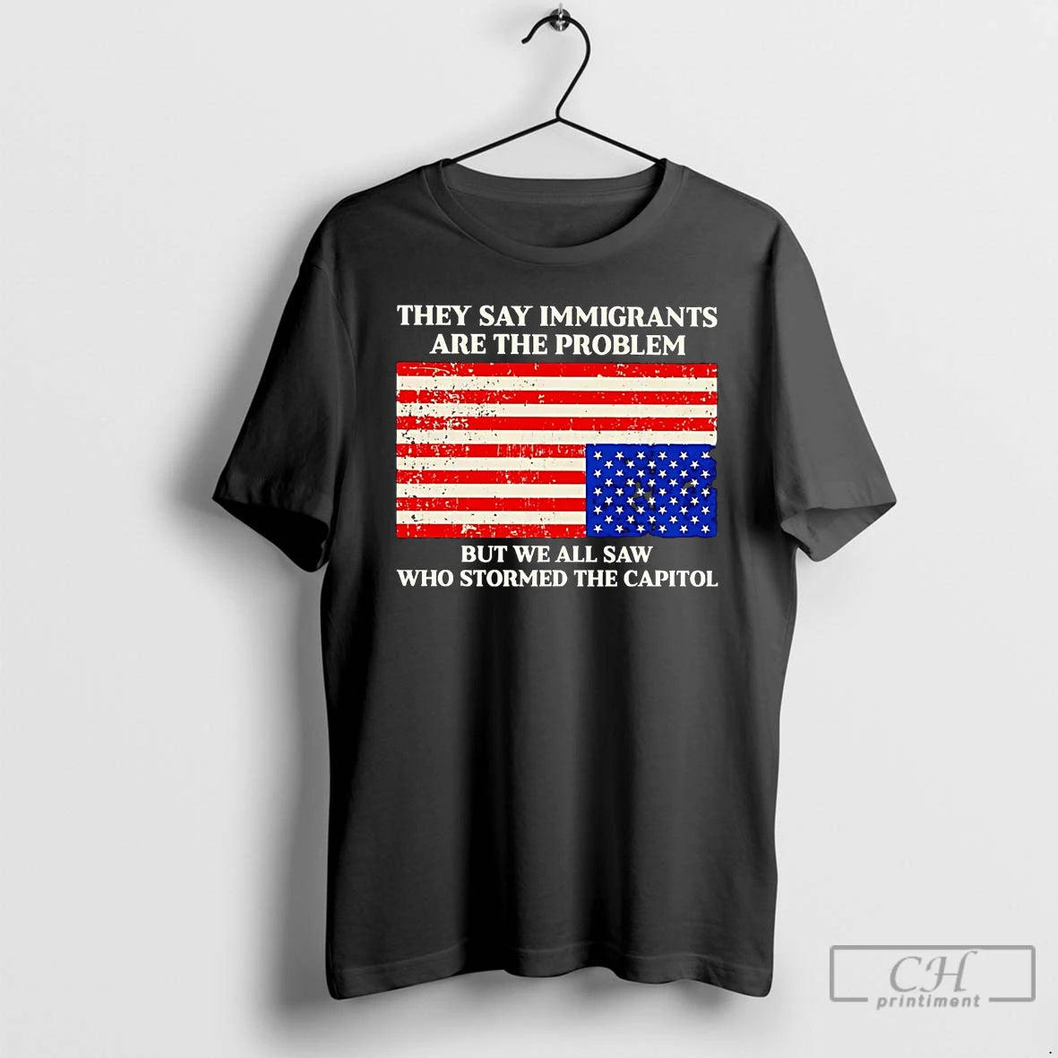 Premium They Say Immigrants Are The Problem But We All Saw Stormed Capitol T Shirts - clothing by TeeHivey.com