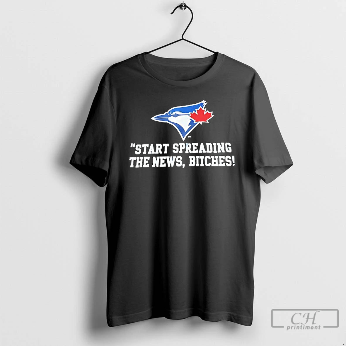 Premium Toronto Blue Jays Start Spreading The News Btches T Shirts - clothing by TeeHivey.com