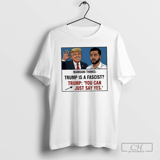 Premium Trump Mamdani You Can Just Say Yes Meme Shirt Sweater - clothing by TeeHivey.com