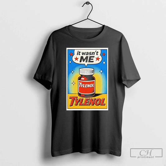 Premium Tylenol Its Wasnt Me T Shirts - clothing by TeeHivey.com