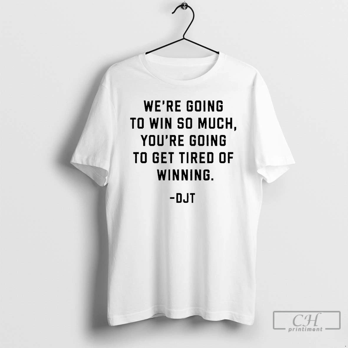Premium Were Going To Win So Much Youre Going To Get Tired Of Winning Donald - clothing by TeeHivey.com