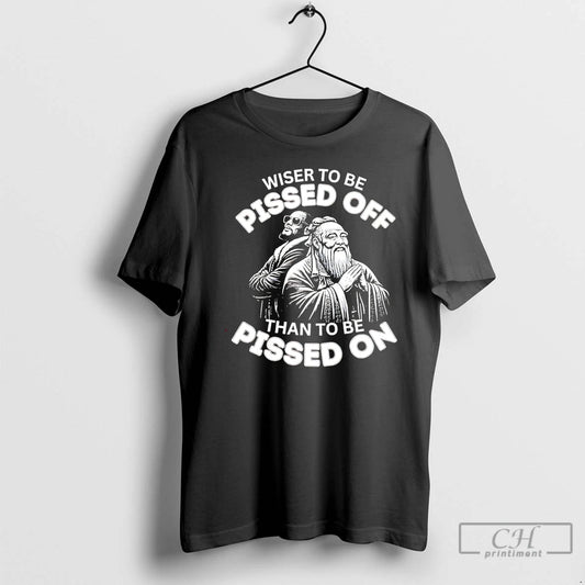 Premium Wiser To Be Pissed Off Than To Be Pissed On - clothing by TeeHivey.com