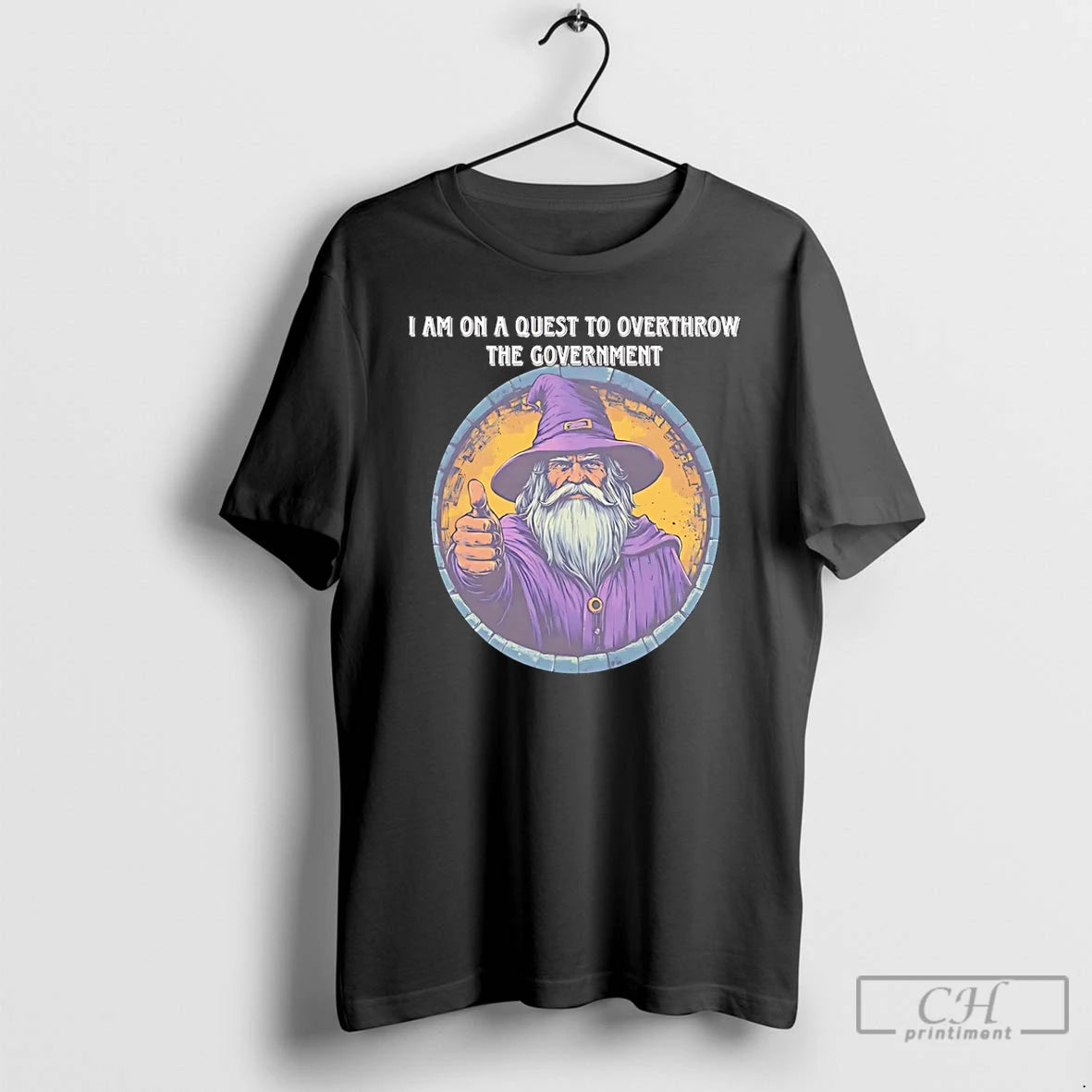 Premium Wizard I Am On A Quest To Overthrow The Government - clothing by TeeHivey.com