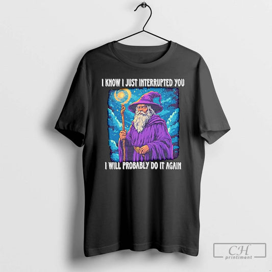 Premium Wizard I Know I Just Interrupted You I Will Probably Do It Again Ornaments - clothing by TeeHivey.com