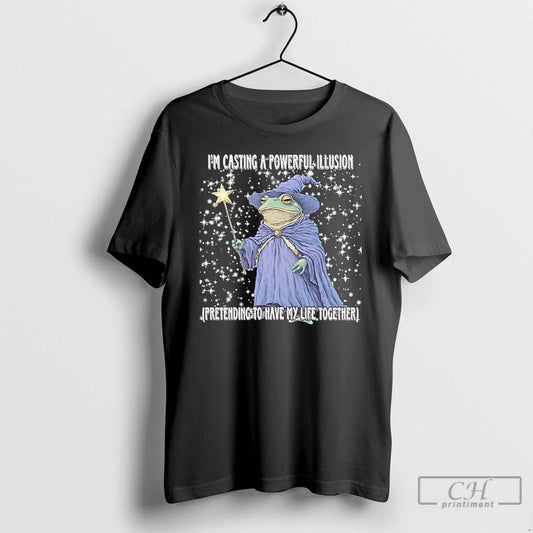 Premium Wizard Im Casting A Powerful Illusion Pretending To Have My Life Together T Shirts - clothing by TeeHivey.com