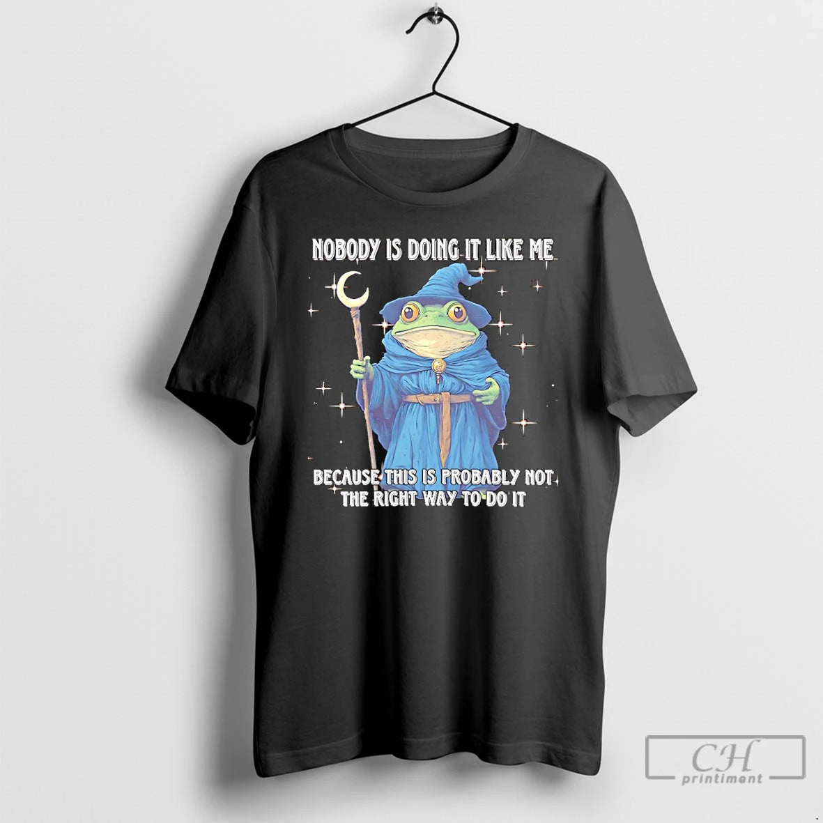 Premium Wizard Frog Nobody Is Doing It Like Me Because This Is Probably Not The - clothing by TeeHivey.com