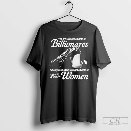 Premium Yall Are Licking The Boots Of Billionaires Who You Could Be Licking The Boots - clothing by TeeHivey.com