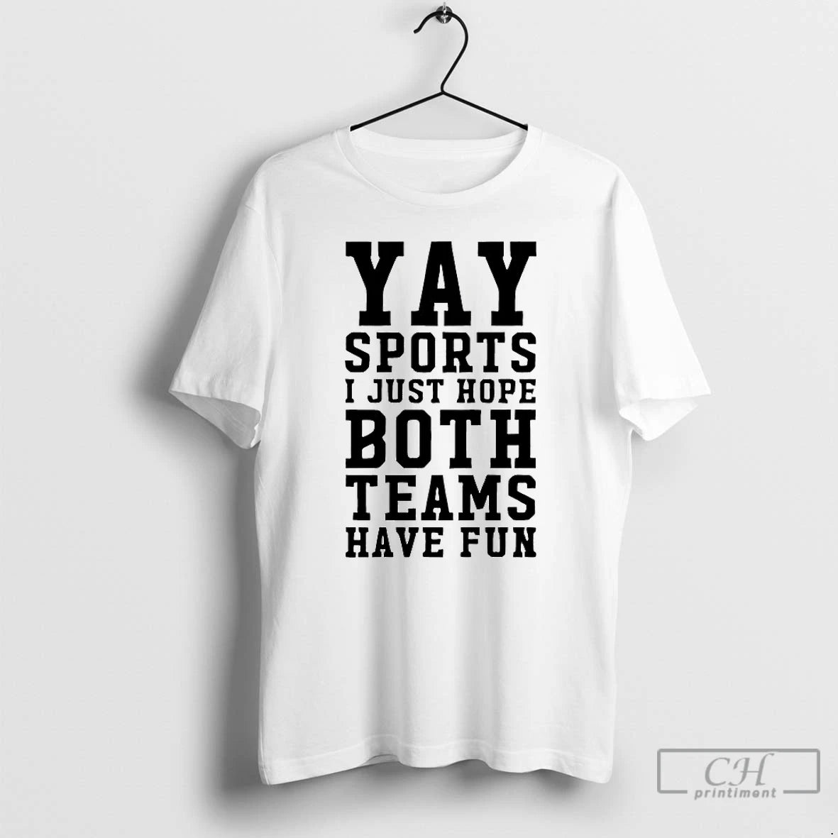 Premium Yay Sports I Just Hope Both Teams Have Fun - clothing by TeeHivey.com