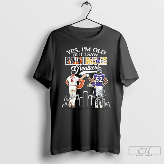 Premium Yes Im Old But I Saw Baltimore Legends Ripken And Ray Lewis Greatness Signatures - clothing by TeeHivey.com