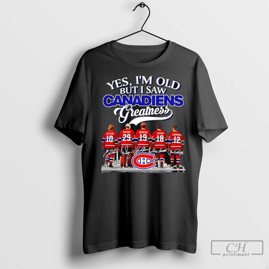 Premium Yes Im Old But I Saw Montreal Canadiens Remember Signatures Greatness T Shirts