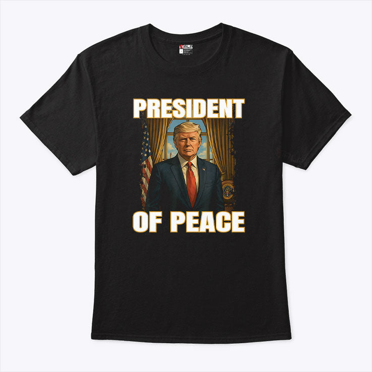 President Of Peace Pro Trump T Shirt