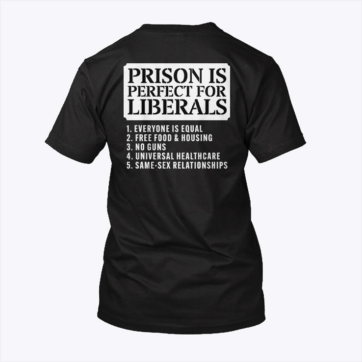 Prison Is Perfect For Liberals Shirt