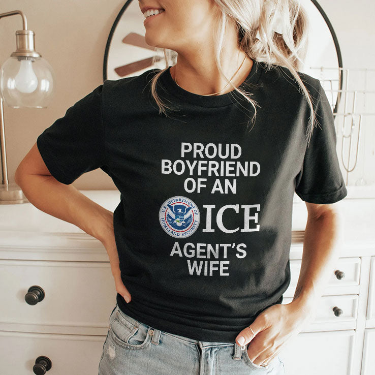 Proud Boyfriend Of An ICE Agent’s Wife T Shirt