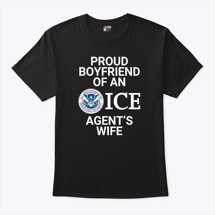 Proud Boyfriend Of An ICE Agent’s Wife T Shirt