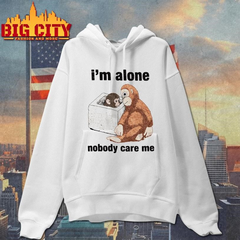 Punch Monkey Im Alone Nobody Care Me Shirt