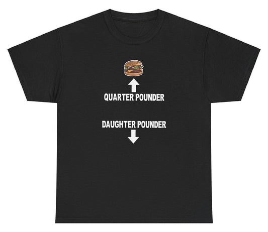 AAA Quarter Pounder Daughter Pounder T Shirt