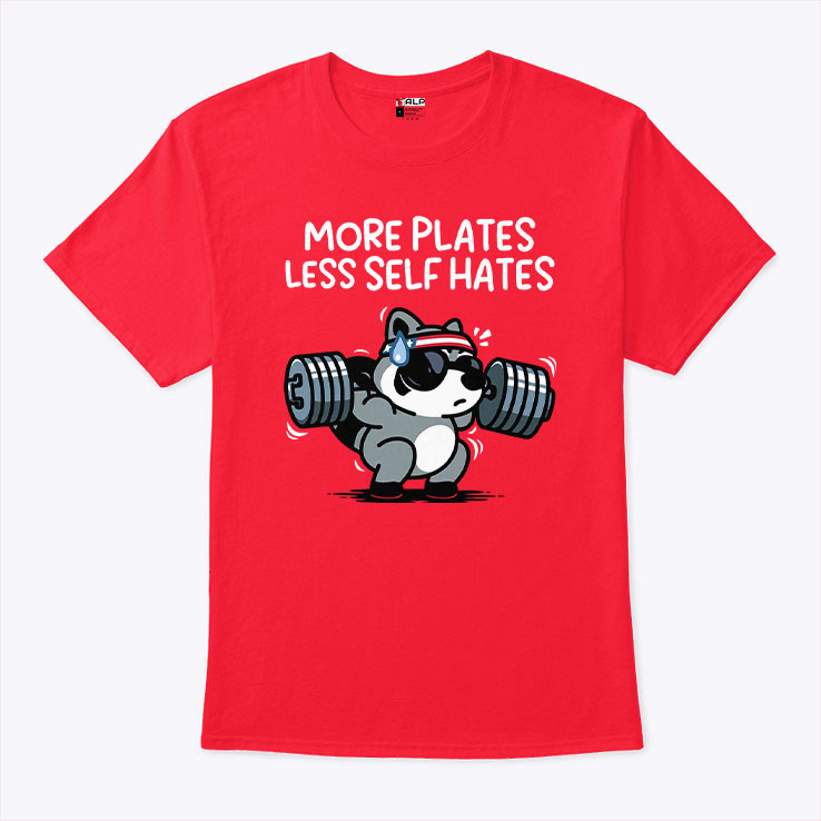 Raccoon More Plates Less Self Hates T Shirt