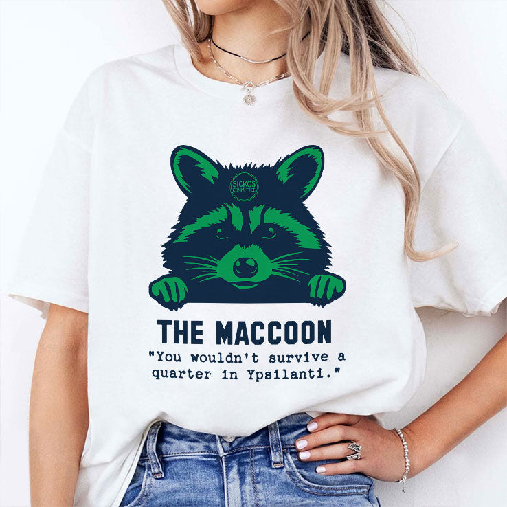 Raccoon The Maccoon You Wouldn’t Survive A Quarter In Ypsilanti Shirt