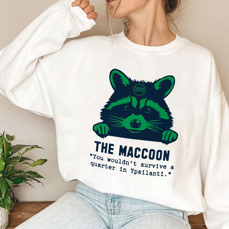 Raccoon The Maccoon You Wouldn’t Survive A Quarter In Ypsilanti Shirt