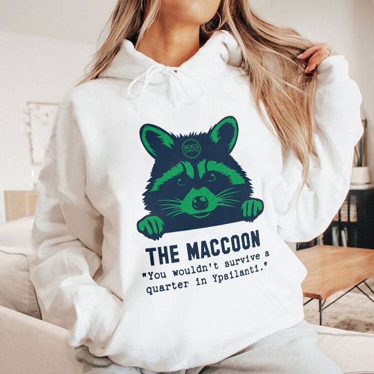 Raccoon The Maccoon You Wouldn’t Survive A Quarter In Ypsilanti Shirt