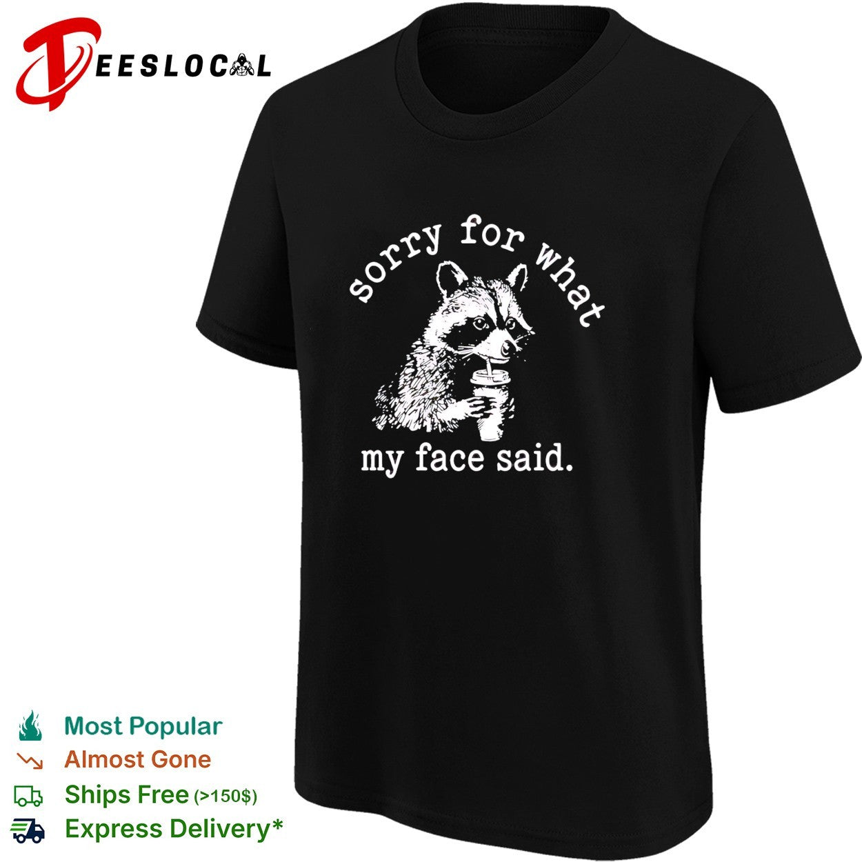 Raccoon drinking coffee Sorry for what my face said shirt