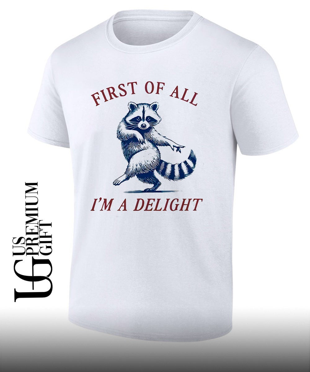 Raccoon first of all I’m a delight shirt