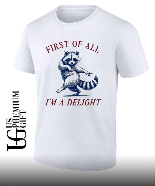 Raccoon first of all I’m a delight shirt