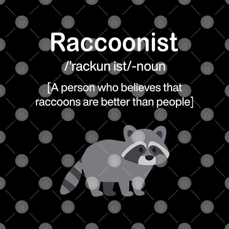 Raccoonist A Person Who Believes That Raccoons Are Better Than People Shirt