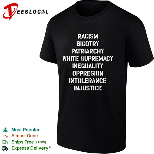 Racism Bigotry Patriarchy White Supremacy Inequality Oppresion Intolerance Injustice shirt