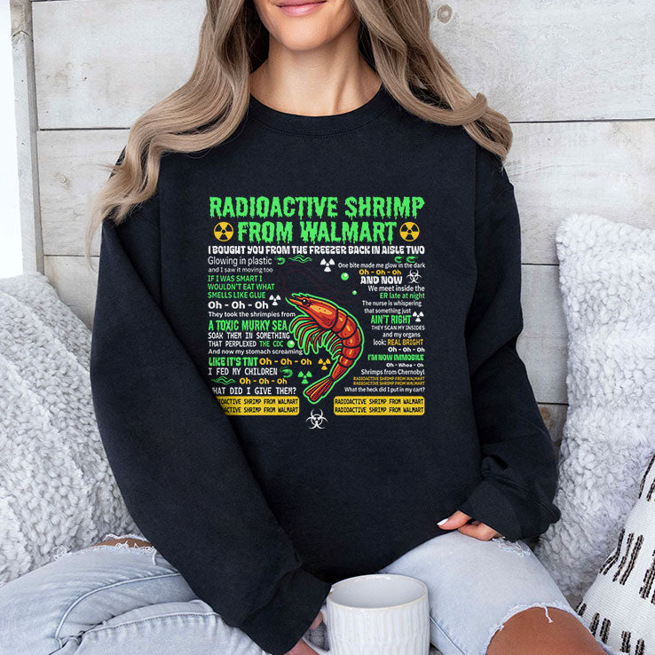 Radioactive Shrimp From Walmart I Bought You From The Freezer Back In Aisle Two T Shirt