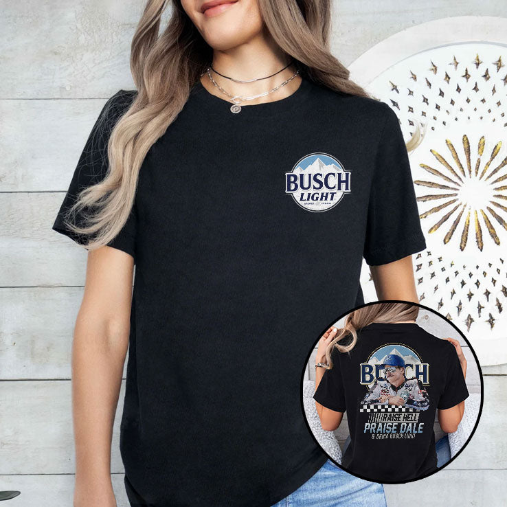 Raise Hell Praise Dale And Drink Busch Light Shirt
