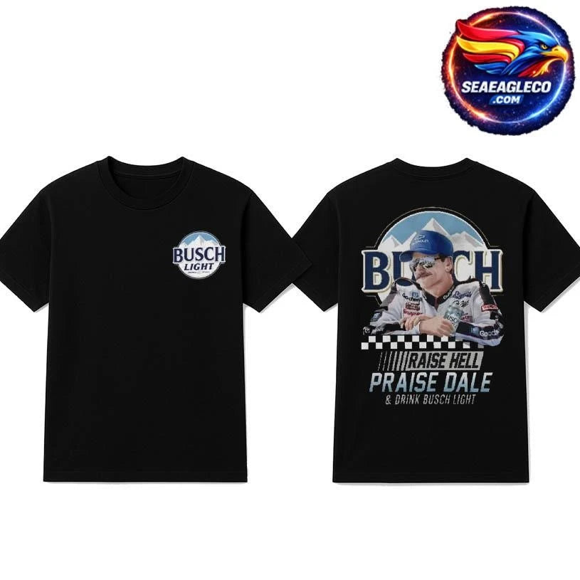 Raise Hell Praise Dale And Drink Busch Light Two Sided Shirt