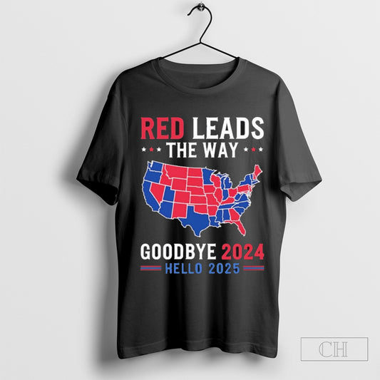 Red Leads The Way Goodbye 2024 Hello 2025 - clothing by TeeHivey.com