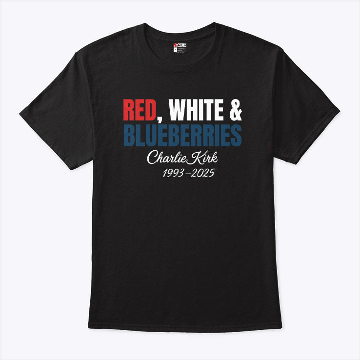 Red White And Blueberries Charlie Kirk 1993-2025 Shirt