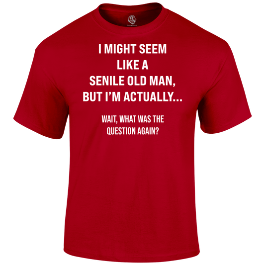 Senile Funny T Shirt