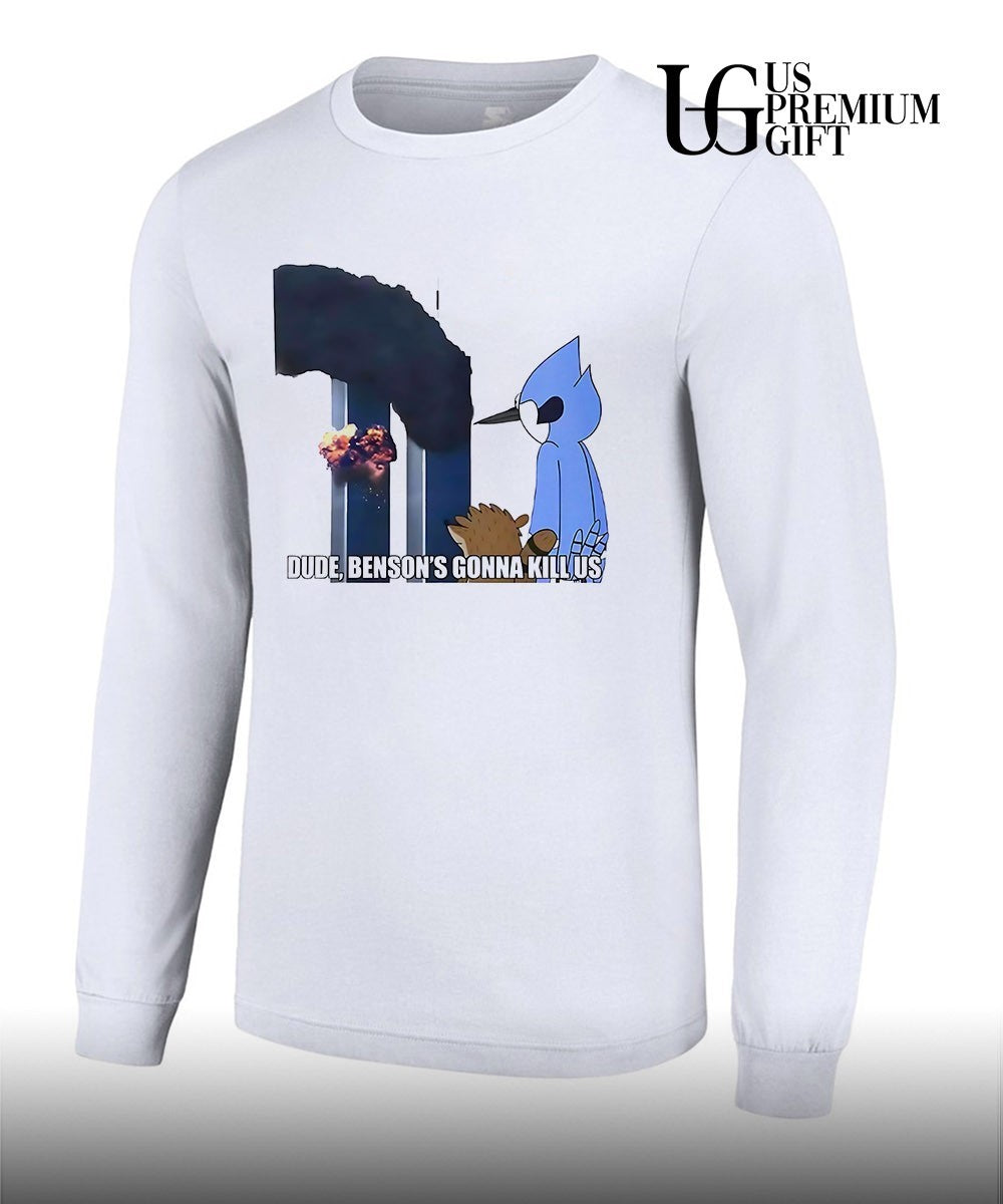 Regular Show Mordecai Rigby September 11 Attacks Dude Benson_s Gonna Kill Us shirt