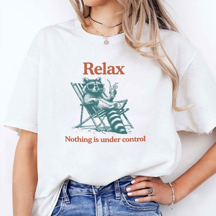 Relax Nothing Is Under Control Raccoon Shirt