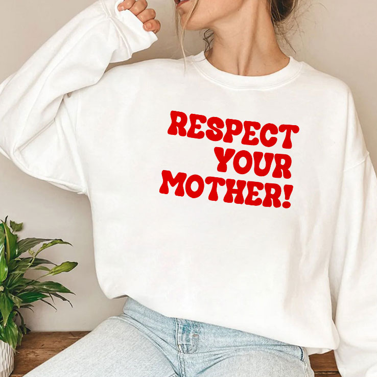 Respect Your Mother T Shirt