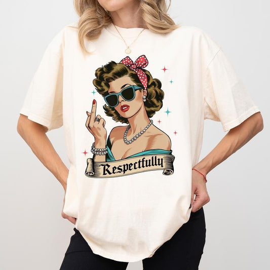 Retro Respectfully Comfort Colors Shirt, Middle Finger Woman T-shirt, Vintage Sarcastic Graphic Tee, Sarcastic Dark Humor Clothing