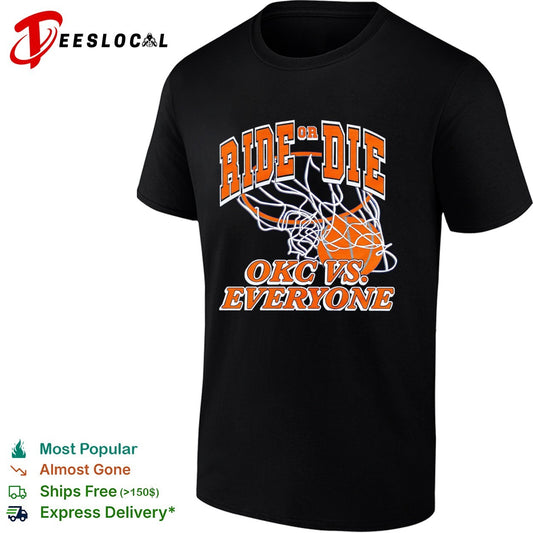 Ride or Die OKC vs Everyone Oklahoma City Thunder NBA Basketball Team Shirt