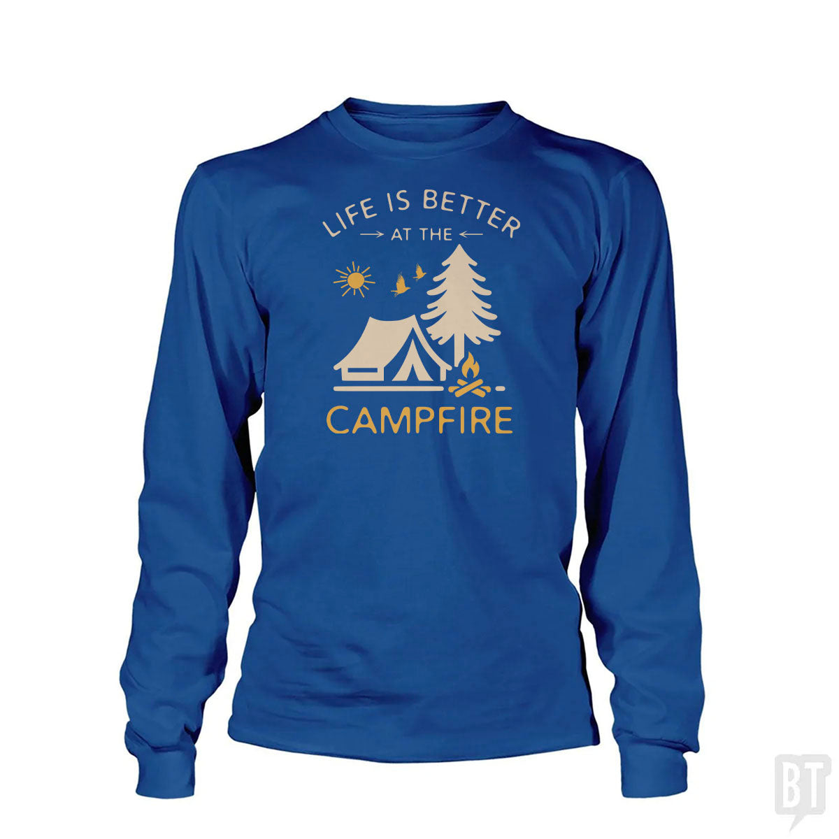 Life Is Better At The Campfire Long Sleeve