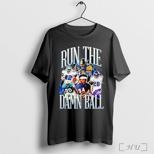 Run The Damn Ball Football Graphic T Shirt