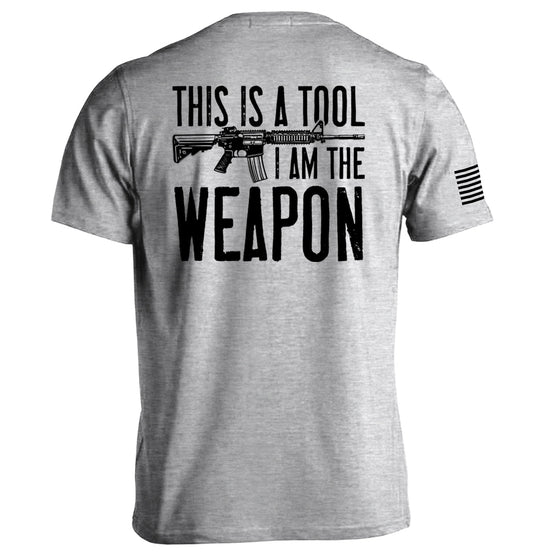 This is a Tool I am the Weapon