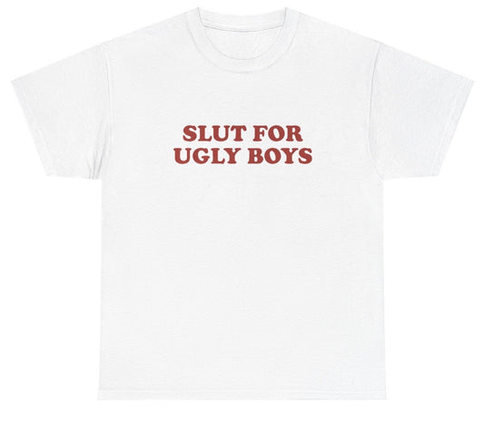 AAA Slut For Ugly Boys T Shirt