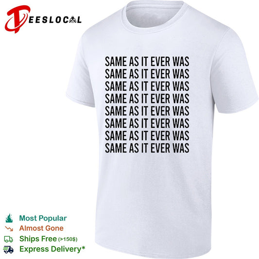 Same as it ever was repeated eight times bold black lettering pattern graphic shirt