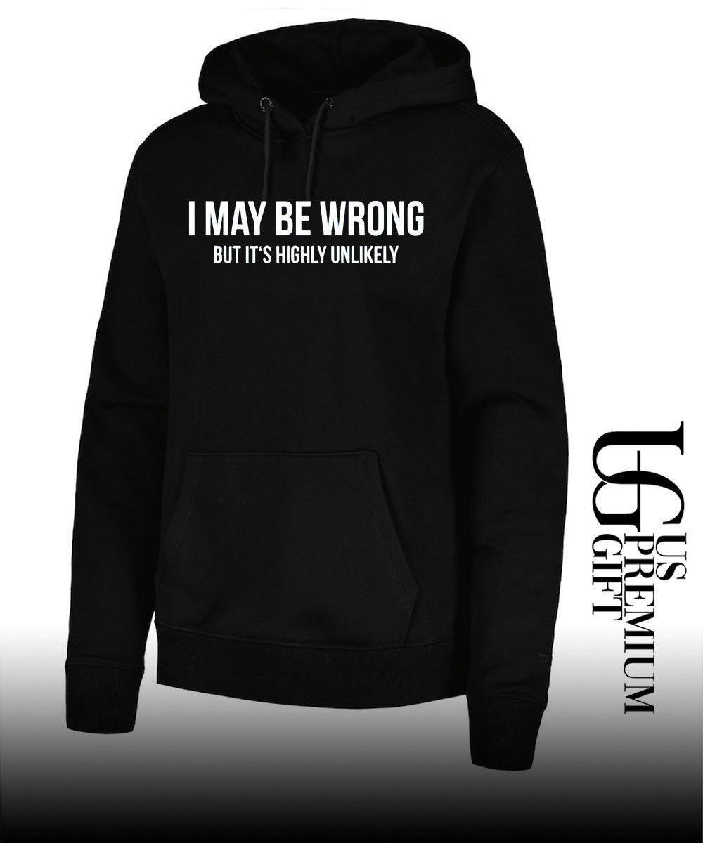 Sarcastic Quote I May be wrong but it’s highly unlikely shirt