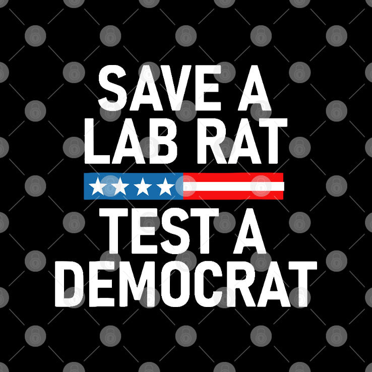Save A Lab Rat Test A Democrat Funny Political T Shirt