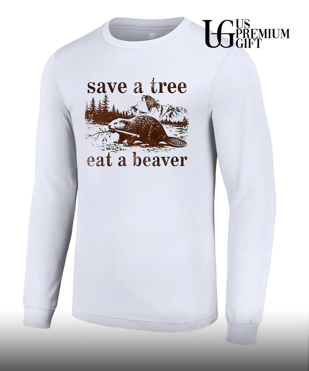 Save a tree eat a beaver shirt