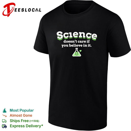 Science doesn’t care if you believe in it shirt